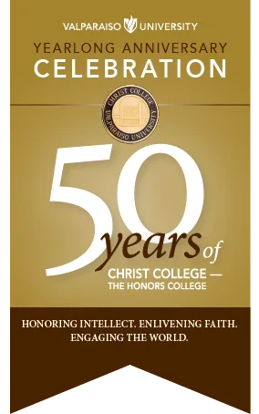 Gold banner celebrating CC's 50th Anniversary at Christ College, Valparaiso University, The Honors College.