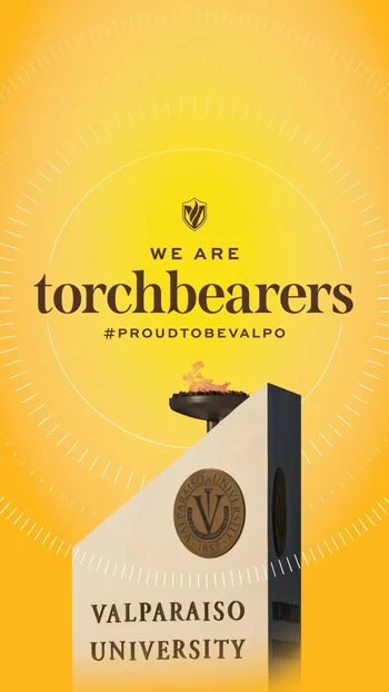 A torch monument with flame; text reads "We are torchbearers #ProudToBeValpo Valparaiso University.